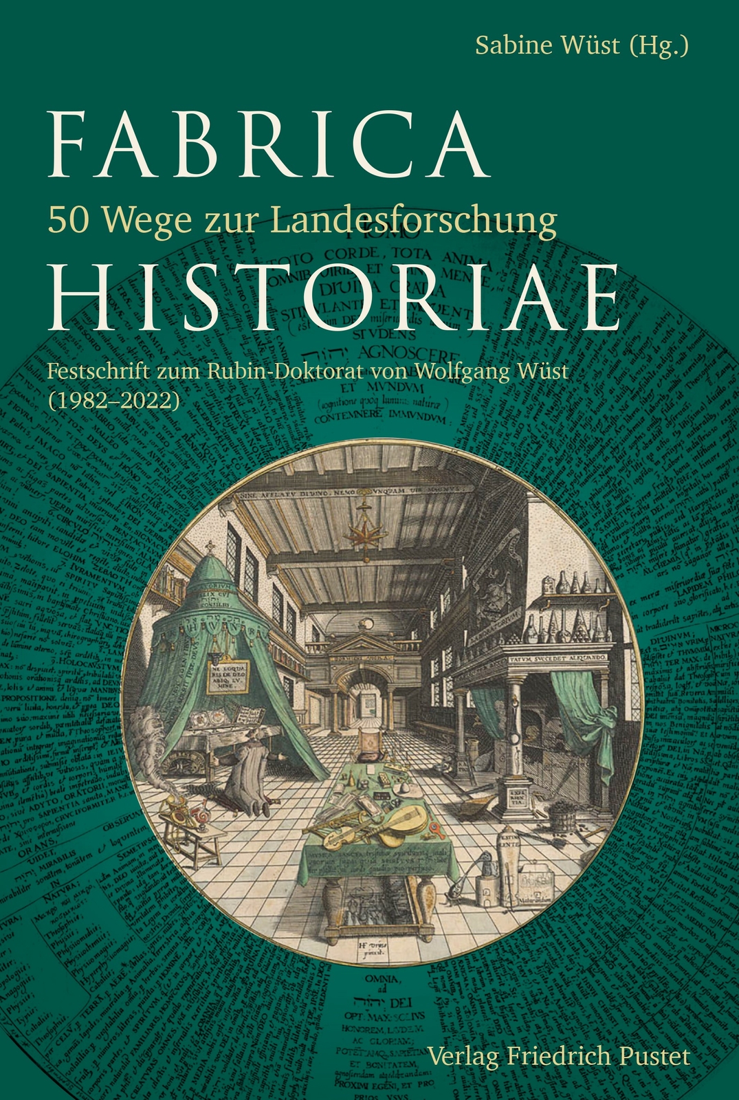 Sabine Wüst / Fabrica Historia - 50 Wege Zur Landesforschung