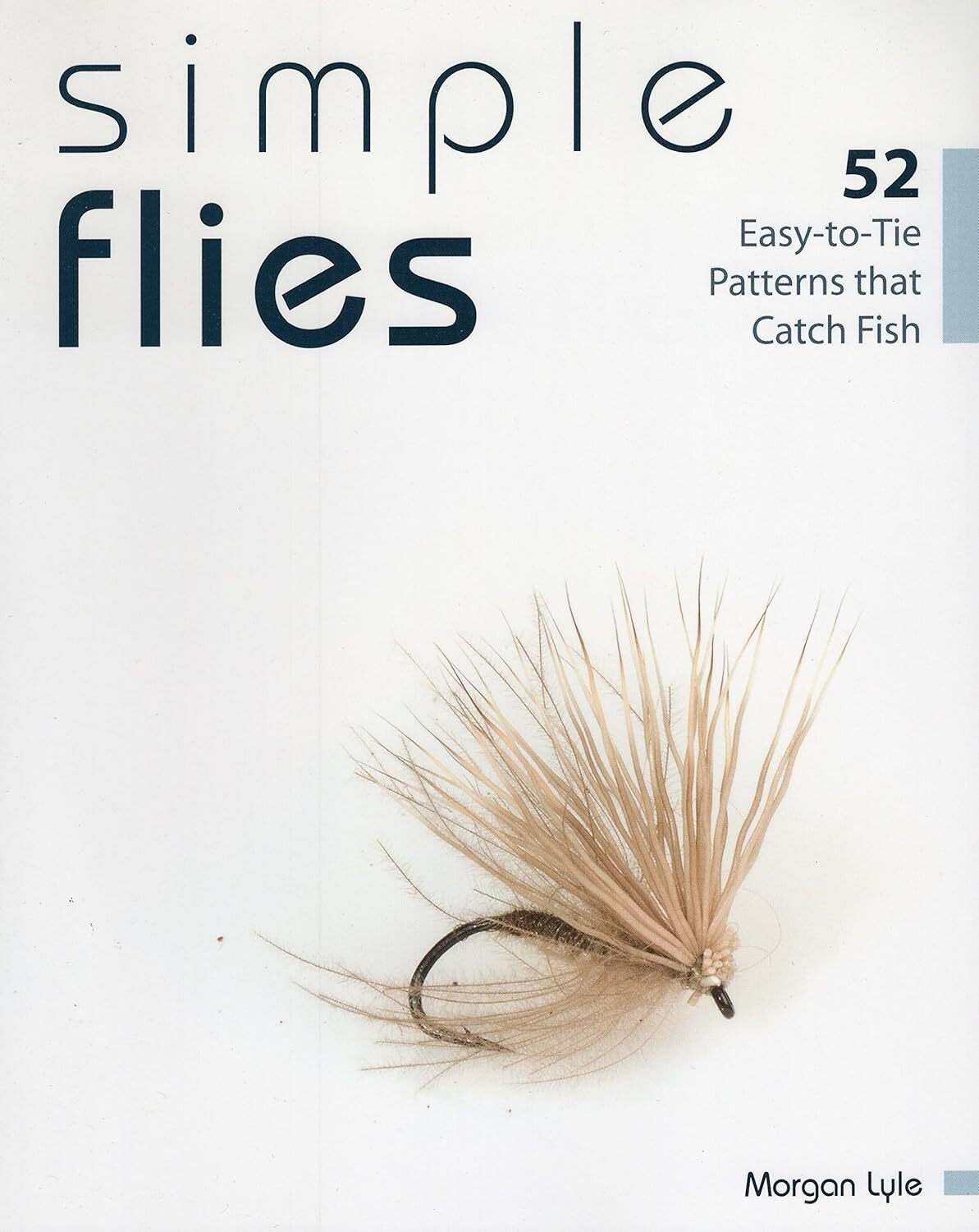 9780811713566 Simple Flies: 52 Easy-to-Tie Patterns That Catch Fish - Morgan Lyl