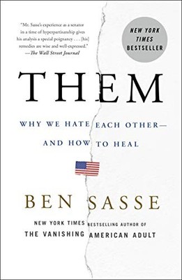 THEM: WHY WE HATE EACH OTHER--AND HOW TO HEAL By Ben Sasse **BRAND NEW**