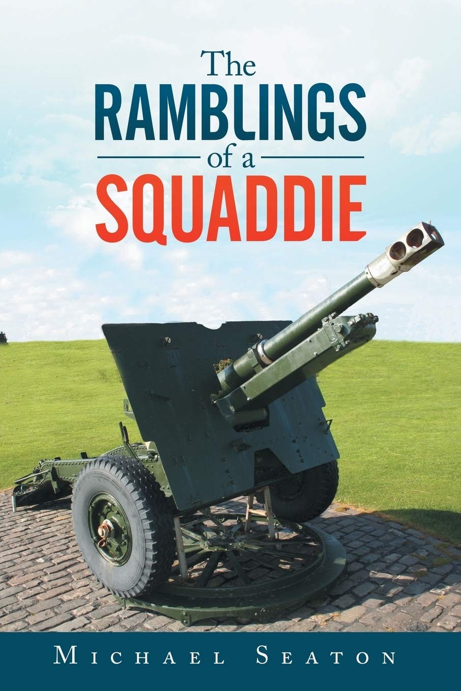 The Ramblings of a Squaddie,Seaton, Michael Michael Seaton,
