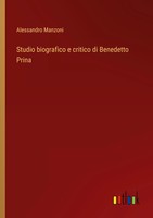Studio Biografico E Critico Di Benedetto Prina Alessandro Manzoni Taschenbuch