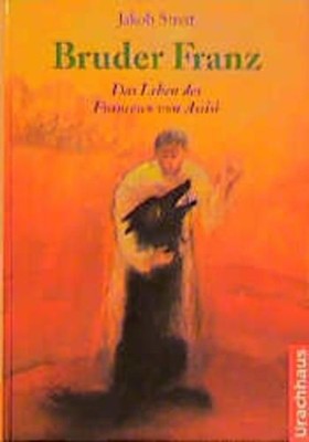 Bruder Franz Das Leben des Francesco von Assisi Streit, Jakob, Roland Marti und