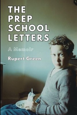 The Prep School Letters: A Memoir, Green, Rupert