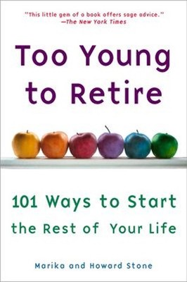 Too Young to Retire : An off-the Road Map to the Rest of Your Lif