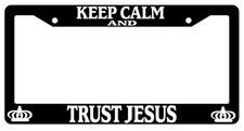 Black License Plate Frame Keep Calm And Trust Jesus Accessory Christian 2145