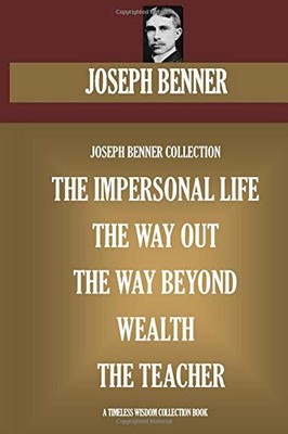 Joseph Benner Collection. The Impersonal Life, The Way Out, The Way Beyond, Weal