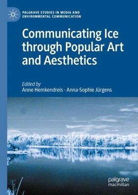 Communicating Ice through Popular Art and Aesthetics by Anne ... - 9783031397868