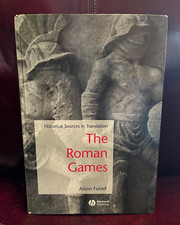 Historical Sources in Translation: The Roman Games By Alison Futrell