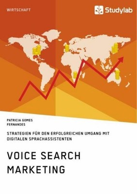 Voice Search Marketing. Strategien für den erfolgreichen Umgang mit digitalen Sp