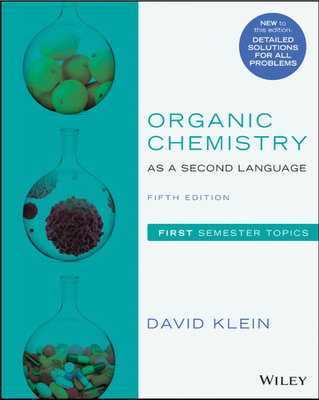 Organic Chemistry As a Second Language : First Semester Topics by David R. Klein