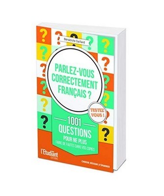 Parlez-vous correctement français ?: 1001 questions pour ne plus faire de faute