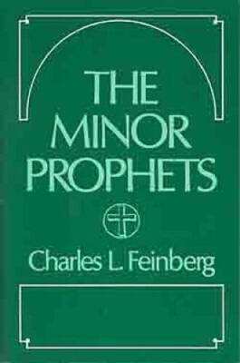 The Minor Prophets - Paperback By Feinberg, Charles L. - VERY GOOD