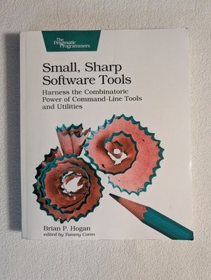 Small, Sharp Software Tools : Harness the Combinatoric Power of Command-Line...