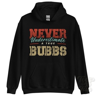 NEVER UNDERSTIMATE A TRUE BUBBS HOODIE - Wear Your Name Proudly