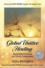 Global Unitive Healing: Integral Skills for Personal and Collective