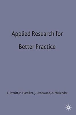 Applied Research for Better Practice (Practical, Angela-Everitt, Hardiker, L..