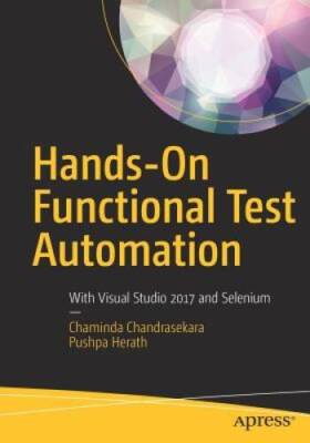 Hands-On Functional Test Automation: With Visual Studio 2017 and Selenium - GOOD