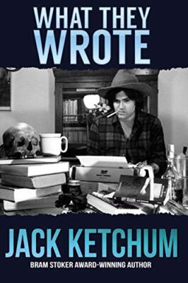 What They Wrote: In Praise of Dark Fiction, Ketchum, Glaser 9781941408230 New-,