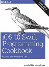 NEW iOS 10 Swift Programming Cookbook:... 9781491966433 by Nahavandipoor, Vandad