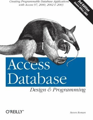Access Database Design & Programming: Creating P by Steven Roman, PhD 0596002734