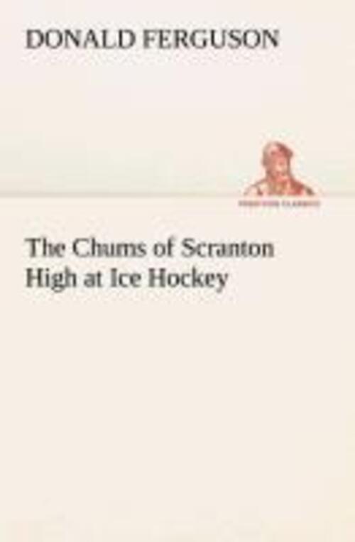 Donald Ferguson | The Chums Of Scranton High At Ice Hockey |