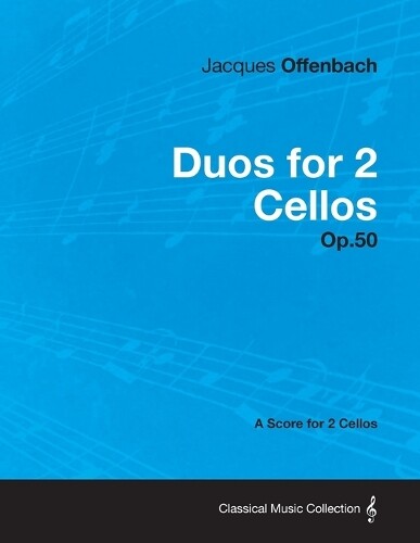 Thumbnail - Jacques Offenbach Duos For 2 Cellos Op.50 - A Score For 2 Cellos