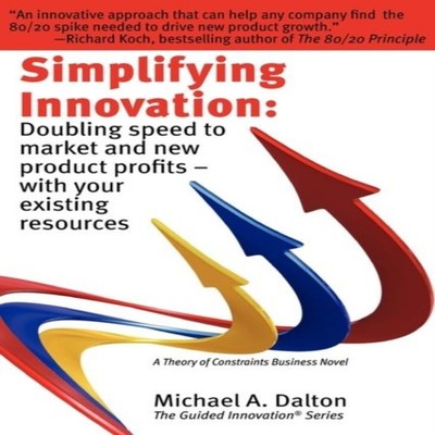 Simplifying Innovation Doubling Speed to Market and New Product P