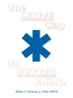 Walter C. Jr. Kennedy | The Write Way To Better E.M.S. | Taschenbuch | Englisch