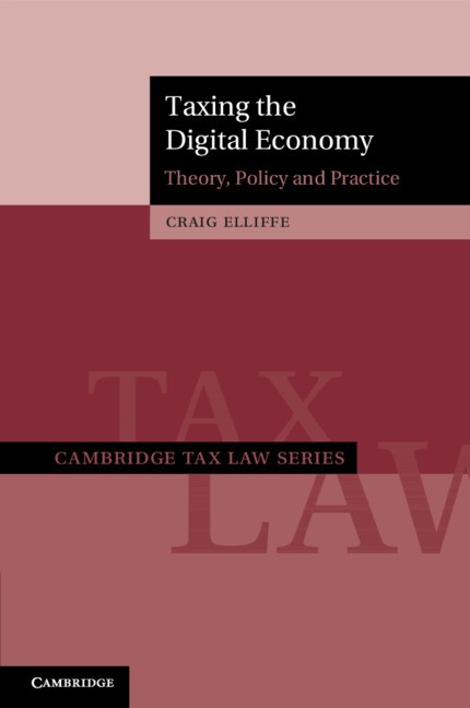Taxing the Digital Economy Theory, Policy and Practice Elliffe Paperback