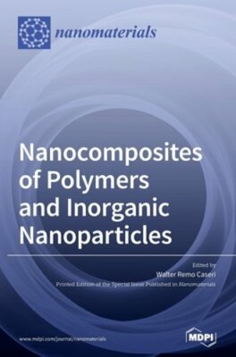 Nanocomposites of Polymers and Inorganic Nanoparticles by Walter Remo Caseri