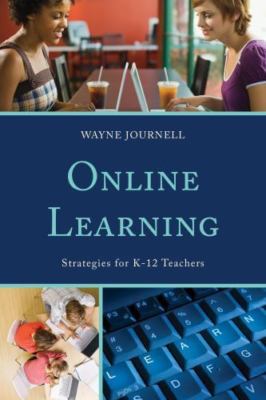 Online Learning : Strategies for K-12 Teachers, Paperback by Journell, Wayne,...