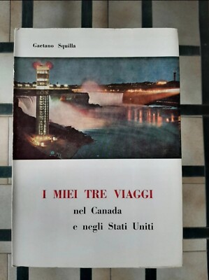 I miei tre viaggi nel Canada e negli Stati Uniti di Gaetano Squilla 1969