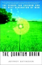 The Quantum Brain: The Search for Freedom and the Next Gener - VERY GOOD