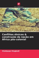 Oladipupo Olugbodi | Conflitos éTnicos & ConstruçãO Da NaçãO Em ÁFrica...