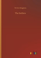 The Settlers W. H. G Kingston