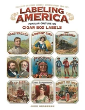 REFERENCE BOOK: "Labeling America: Popular Culture on Cigar Box Labels"