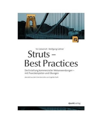 Struts - Best Practices: Die Erstellung kommerzieller Web-Anwendungen - mit Prax