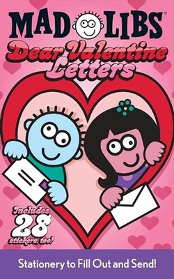 Dear Valentine Letters Mad Libs : Stationery to Fill Out and Send! Includes ...