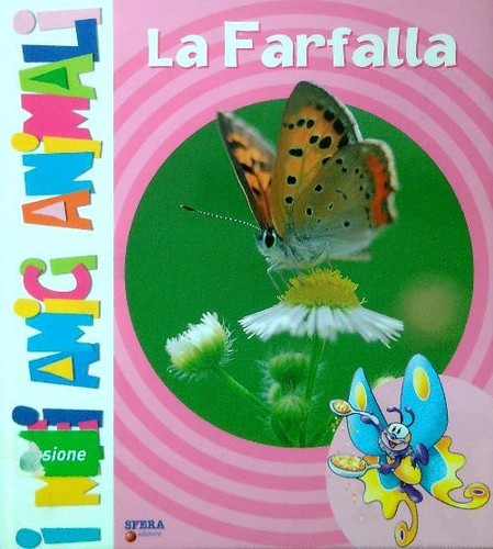 LA FARFALLA AA.VV. SFERA EDITORE 2008 I MIEI AMICI ANIMALI RILEGATO