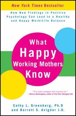 What Happy Working Mothers Know: How New F- Greenberg PhD, 0470488190, hardcover