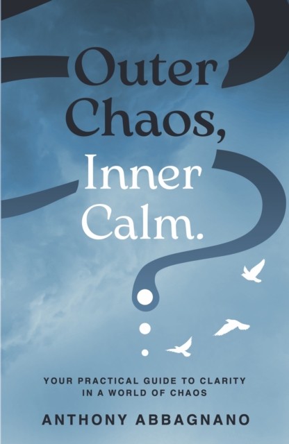 Outer Chaos, Inner Calm by Anthony Abbagnano (Paperback Book) - Image 4
