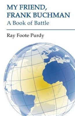 My Friend Frank Buchman: A Book of Battle,Purdy, Ray Foote Ray F