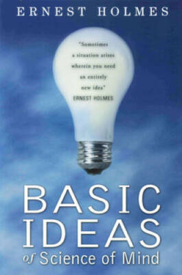 The Basic Ideas of Science of Mind - Paperback By Ernest Holmes - VERY GOOD