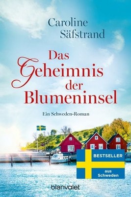 Das Geheimnis der Blumeninsel Ein Schweden-Roman