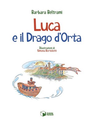 Barbara Beltrami Simona Bortolotti Luca e il drago d'Orta (Paperback)