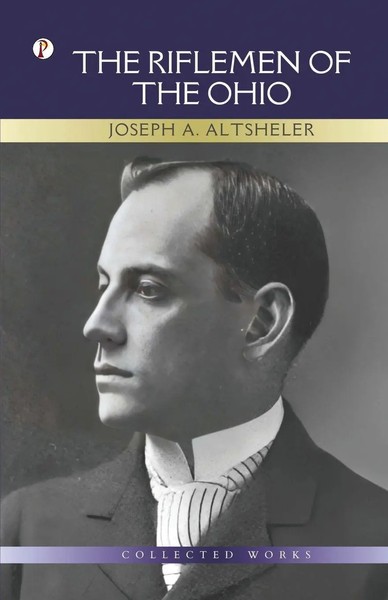 Joseph A. Altsheler | The Riflemen Of The Ohio | Taschenbuch | Englisch (2023)-image