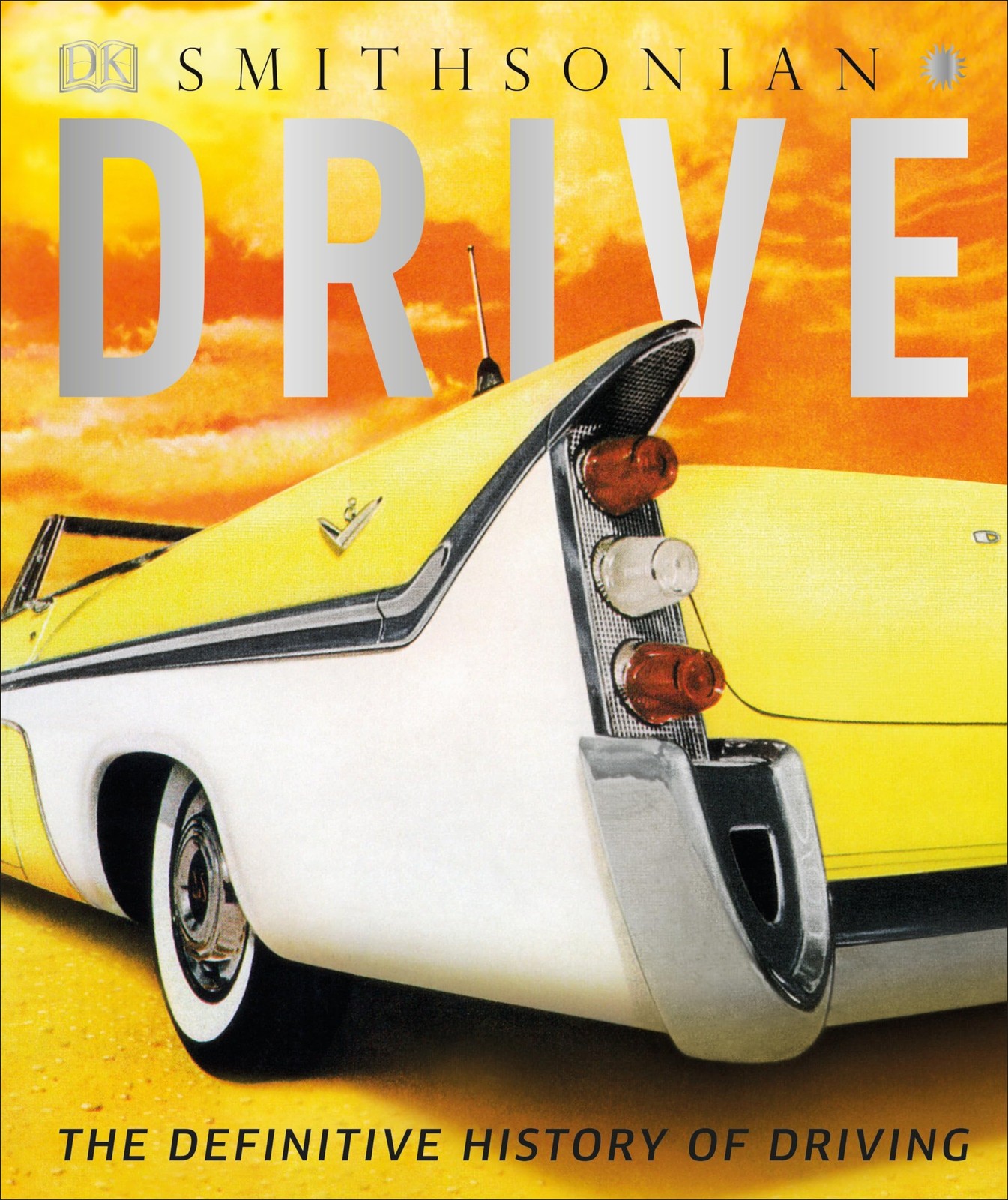 Drive: The Definitive History of Driving By Giles Chapman
