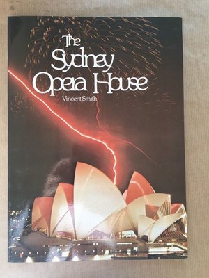 THE SYDNEY OPERA HOUSE - Vincent Smith - Summit Books - 1977