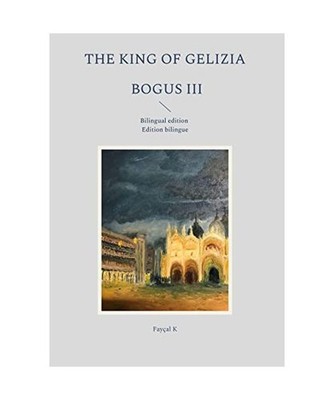 The King of Gelizia Bogus III: Bilingual edition - Edition bilingue: Bilingual e