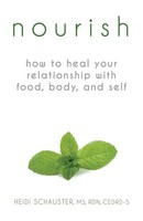 Nourish How To Heal Your Relationship With Food, Body, And Self Heidi Schauster
